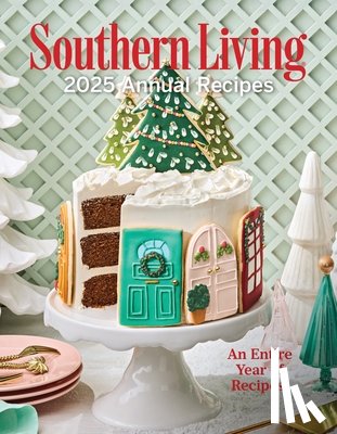 Editors of Southern Living - Southern Living 2025 Annual Recipes