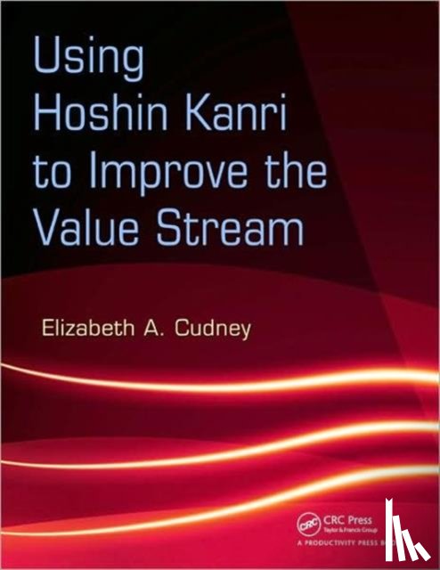 Cudney, Elizabeth A. - Using Hoshin Kanri to Improve the Value Stream