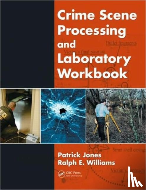 Jones, Patrick, Williams, Ralph E. (Purdue University - Crime Scene Processing and Laboratory Workbook
