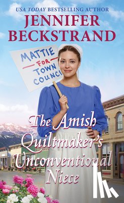 Beckstrand, Jennifer - The Amish Quiltmaker's Unconventional Niece