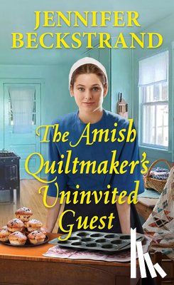 Beckstrand, Jennifer - The Amish Quiltmaker's Uninvited Guest
