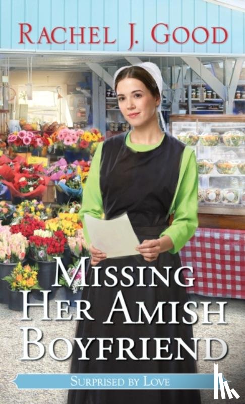 Good, Rachel J. - Missing Her Amish Boyfriend