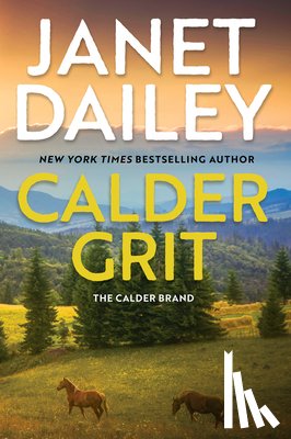 Dailey, Janet - Calder Grit: A Sweeping Historical Ranching Dynasty Novel