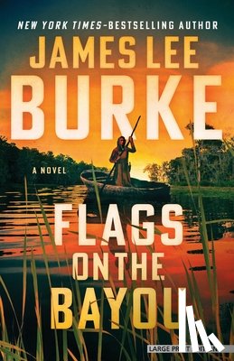 Burke, James Lee - Flags on the Bayou