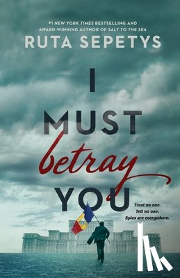 Sepetys, Ruta - I Must Betray You