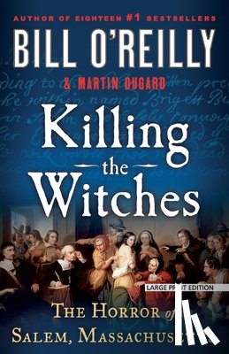 O'Reilly, Bill - Killing the Witches: The Horror of Salem, Massachusetts