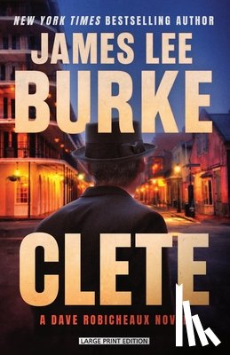 Burke, James Lee - Clete: A Dave Robicheaux Novel