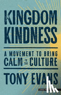 Evans, Tony - Kingdom Kindness: A Movement to Bring Calm to the Culture