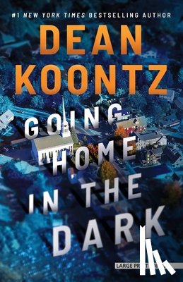 Koontz, Dean R. - Going Home in the Dark
