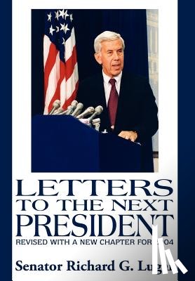Lugar, Senator Richard G. - Letters to the Next President