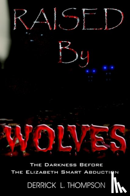 Derrick L. Thompson - Raised by Wolves