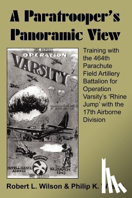Wilson, Robert L., Wilson, Philip K. - A Paratrooper's Panoramic View