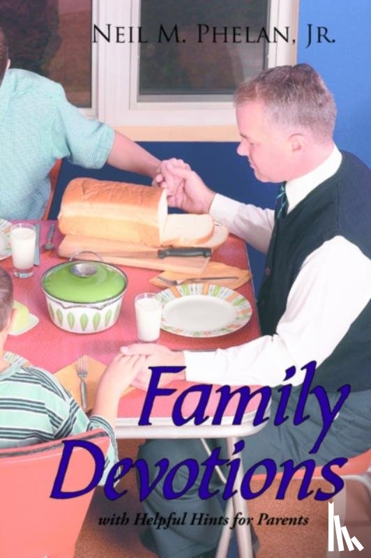 Phelan Jr., Neil M. - Family Devotions