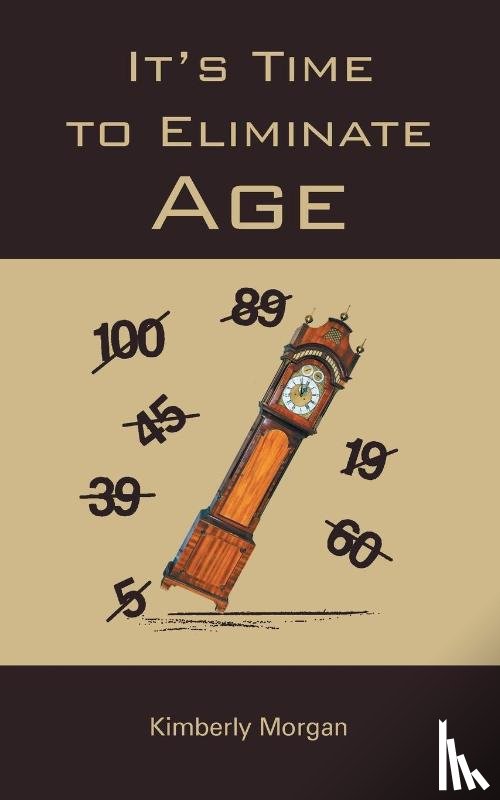 Morgan, Kimberly - It's Time to Eliminate Age