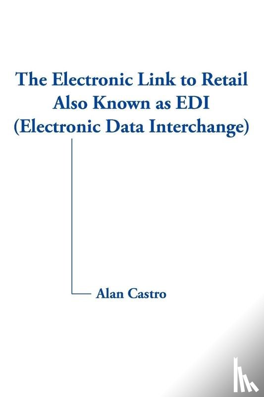 Castro, Alan - The Electronic Link to Retail Also Known as EDI (Electronic Data Interchange)