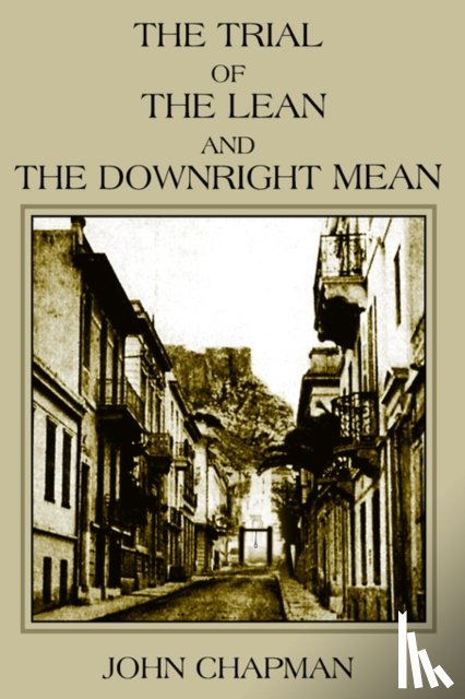 CHAPMAN, JOHN - The Trial of the Lean and the Downright Mean