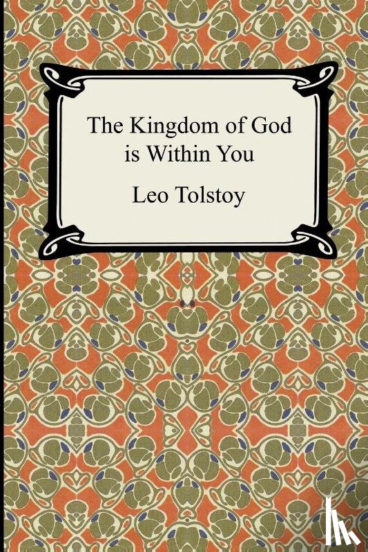 Tolstoy, Leo - The Kingdom of God Is Within You
