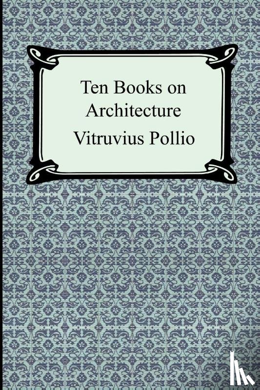 Pollio, Vitruvius - Ten Books on Architecture