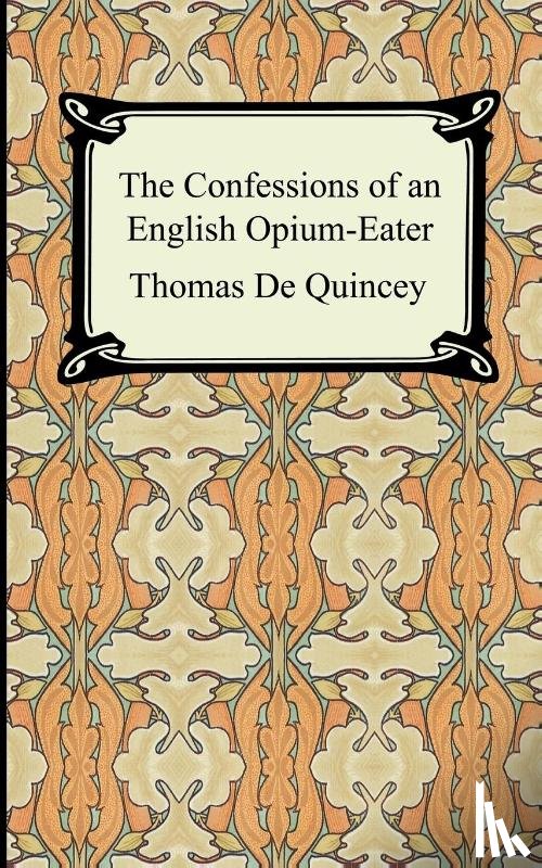 De Quincey, Thomas - The Confessions of an English Opium-Eater