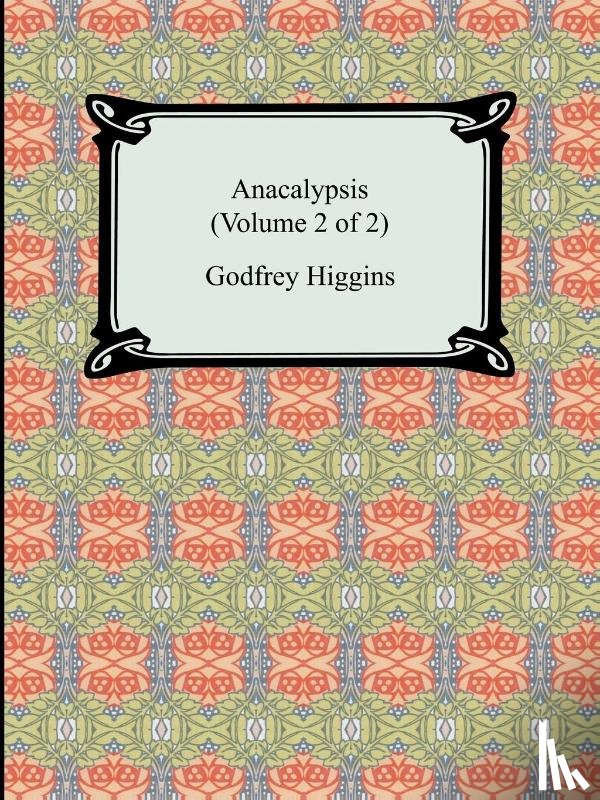 Higgins, Godfrey - Anacalypsis (Volume 2 of 2)