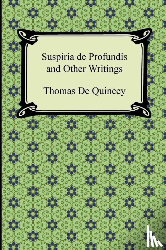 de Quincey, Thomas - Suspiria de Profundis and Other Writings