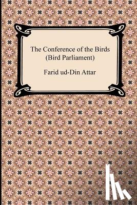 Attar, Farid Ud - The Conference of the Birds (Bird Parliament)