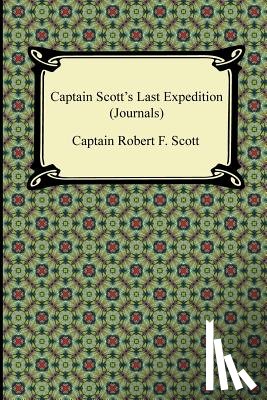 Scott, Captain Robert F - Captain Scott's Last Expedition (Journals)