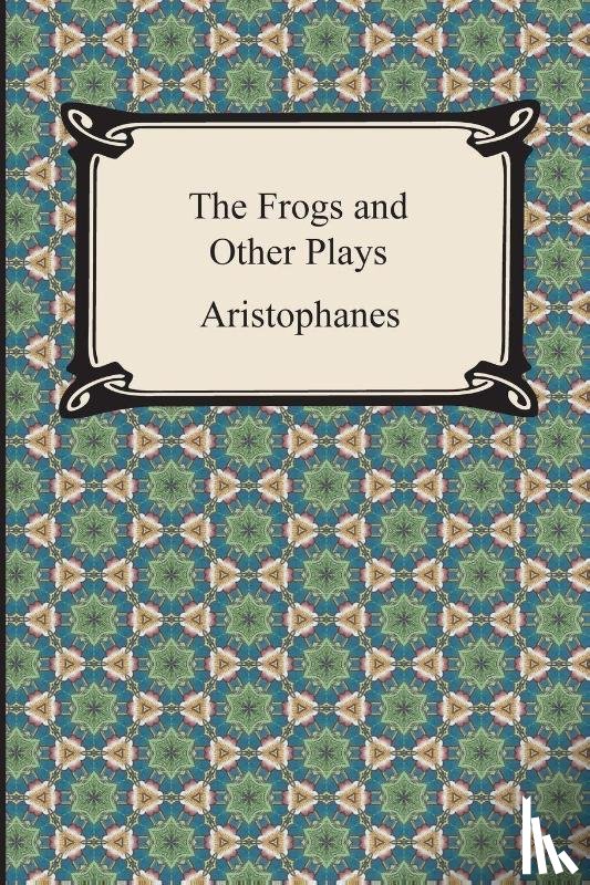 Aristophanes - The Frogs and Other Plays