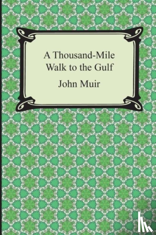 Muir, John (Formerly Kings College London UK) - A Thousand-Mile Walk to the Gulf