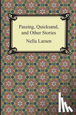 Larsen, Nella - Passing, Quicksand, and Other Stories