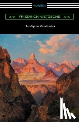 Nietzsche, Friedrich - Thus Spoke Zarathustra (Translated by Thomas Common with Introductions by Willard Huntington Wright and Elizabeth Forster-Nietzsche and Notes by Antho