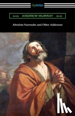 Murray, Andrew - Absolute Surrender and Other Addresses