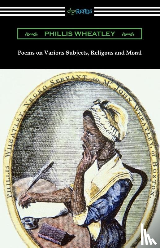 Wheatley, Phillis - Poems on Various Subjects, Religious and Moral