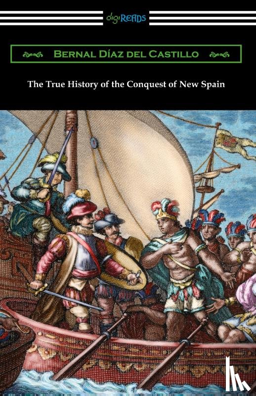 Diaz del Castillo, Bernal - The True History of the Conquest of New Spain