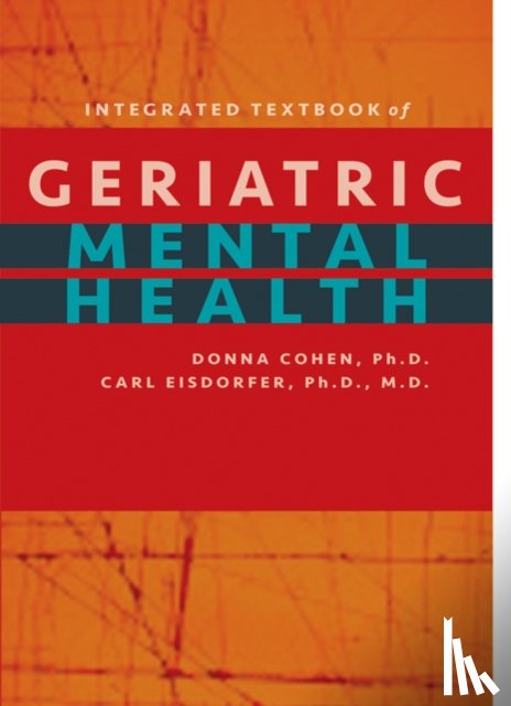 Cohen, Donna (University of South Florida), Eisdorfer, Carl - Integrated Textbook of Geriatric Mental Health