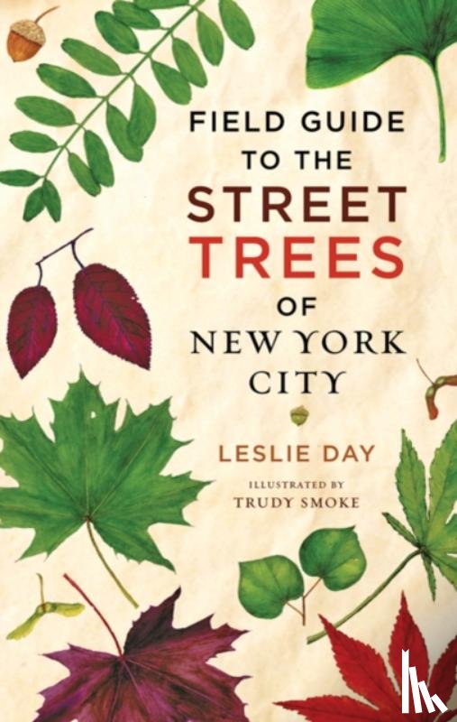 Day, Leslie - Field Guide to the Street Trees of New York City
