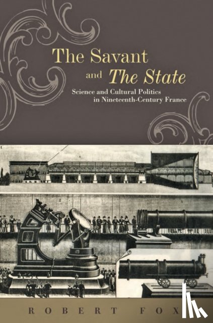 Fox, Robert (Museum of the History of Science) - The Savant and the State
