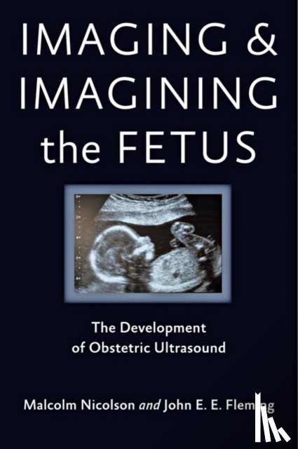 Nicolson, Malcolm (Director, Fleming, John E. E. - Imaging and Imagining the Fetus