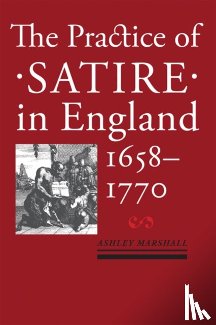Marshall, Ashley (Professor and Chair - The Practice of Satire in England, 1658–1770