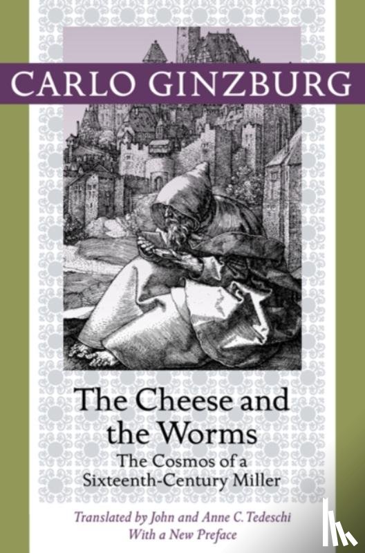 Ginzburg, Carlo (Franklin D. Murphy Professor of Italian Renaissance Studies - The Cheese and the Worms