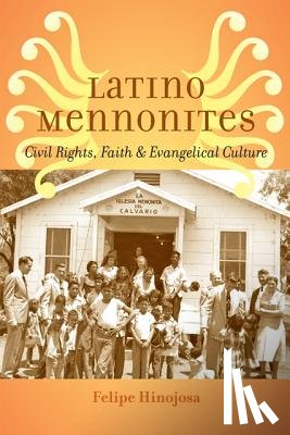 Hinojosa, Felipe (Texas A&M University) - Latino Mennonites