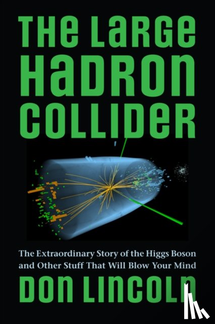 Lincoln, Don (Fermilab) - The Large Hadron Collider