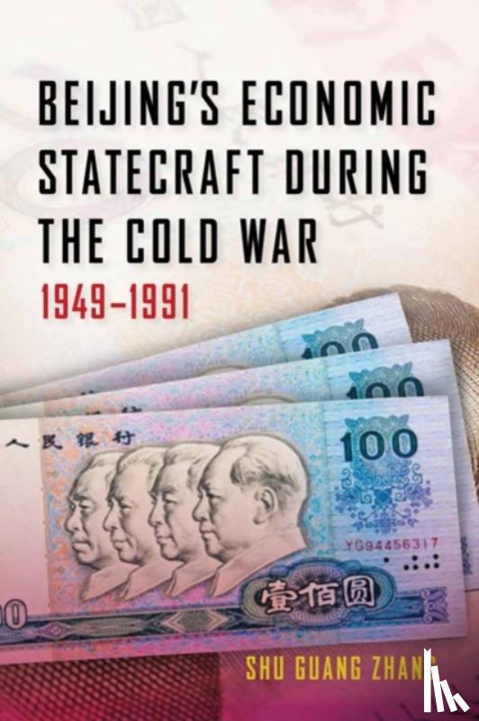 Zhang, Shu Guang (Professor and Vice Rector - Beijing's Economic Statecraft during the Cold War, 1949–1991