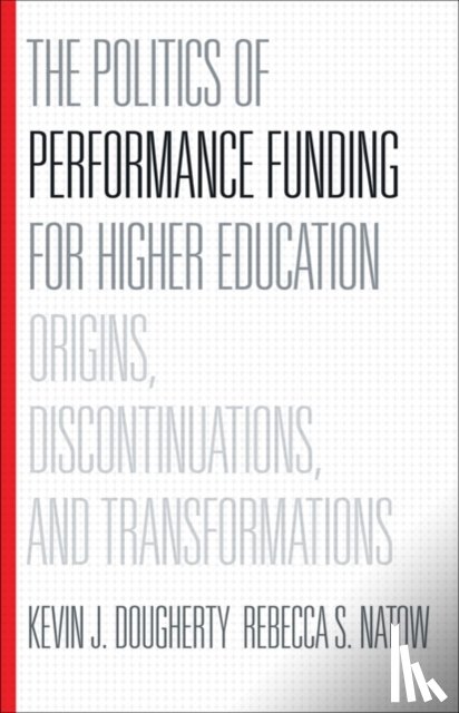 Dougherty, Kevin J. (Associate Professor, Natow, Rebecca S. (Postdoctoral Research Associate - The Politics of Performance Funding for Higher Education