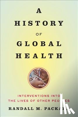 Packard, Randall M. (Director - A History of Global Health