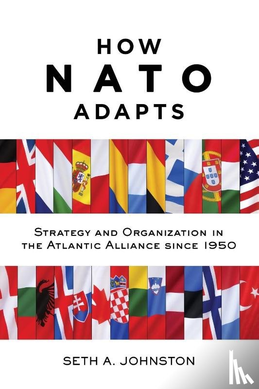 Johnston, Seth A. (Assistant Professor of International Relations - How NATO Adapts
