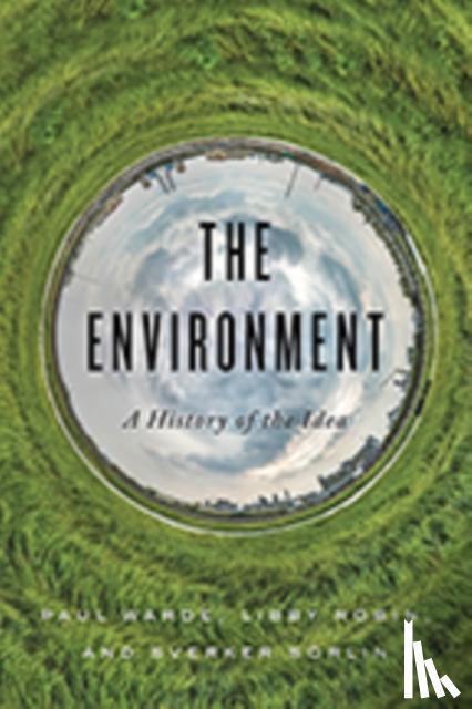 Warde, Paul, Robin, Libby, Sorlin, Sverker - The Environment