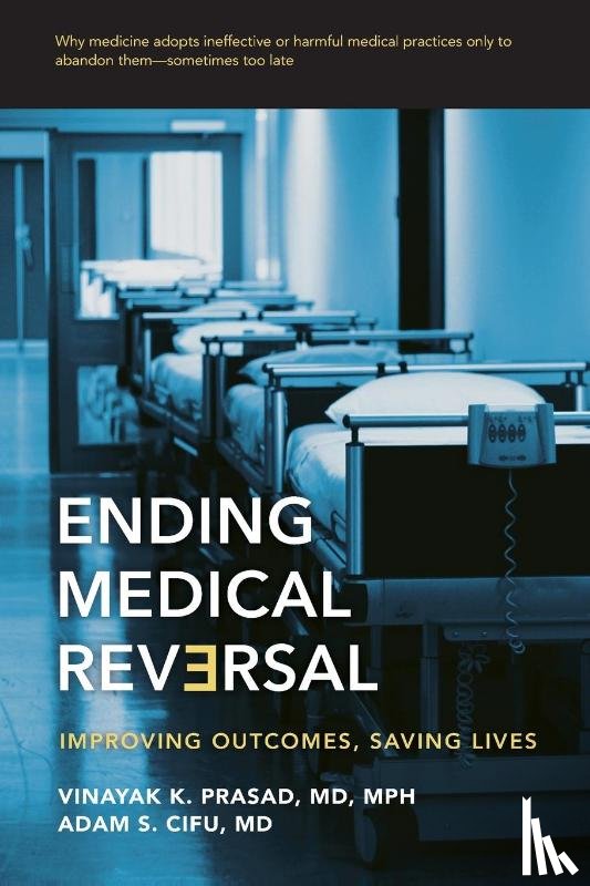 Prasad, Vinayak K. (Assistant Professor of Medicine, Cifu, Adam S. (Professor of Medicine - Ending Medical Reversal