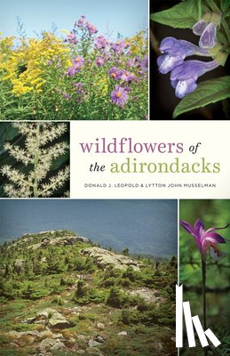 Leopold, Donald J. (Distinguished Teaching Professor and Chair, Musselman, Lytton John (Mary Payne Hogan Professor of Botany - Wildflowers of the Adirondacks