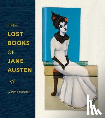 Barchas, Janine (University of Texas at Austin) - The Lost Books of Jane Austen